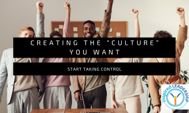 Creating the “culture” you want