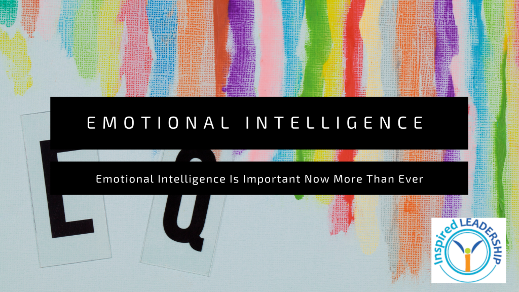Emotional Intelligence Is Important Now More Than Ever