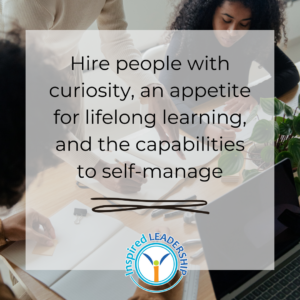 Hire people with curiosity